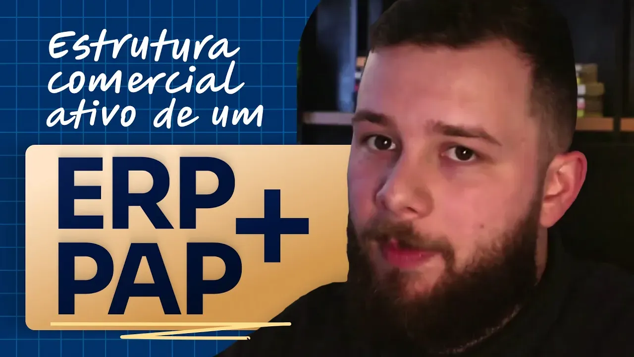 Estratégias para Estruturar um Comercial Ativo em ERP + PAP